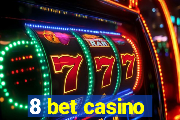 8 bet casino